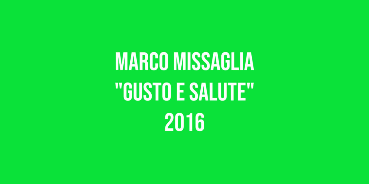 Marco Missaglia  “Gusto e Salute”  2016