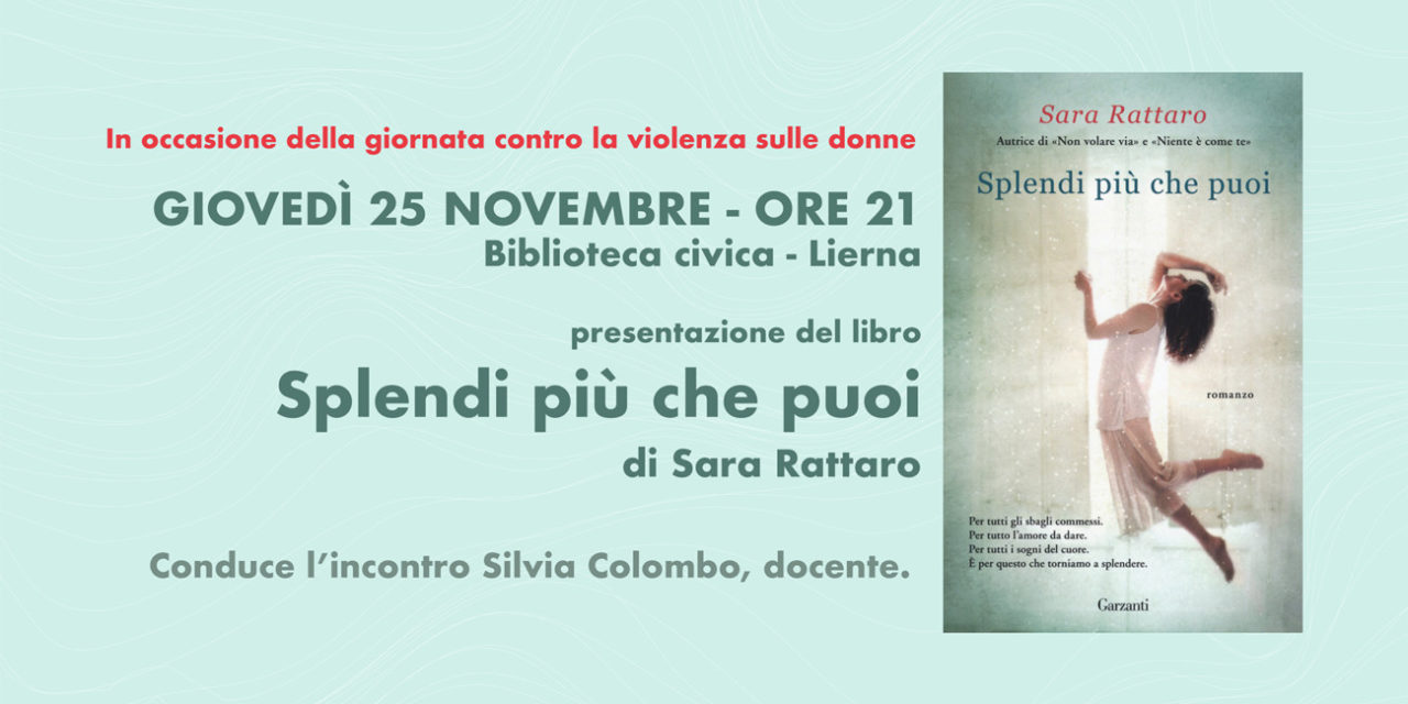 Presentazione del libro “Splendi più che puoi” di Sara Rattaro – 27/11 Biblioteca Comunale, Lierna