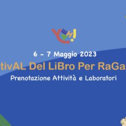 PRENOTAZIONI ATTIVITA’ – YEAH! FESTIVAL DEL LIBRO PER RAGAZZI 2023